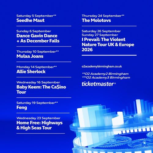 O2 Academy Birmingham September 2026 Shows The Molotovs, As December Falls, MULAA JOANS, Seedhe Maut, Baby Keem: The Ca$ino Tour, Home Free: Highways & High Seas Tour, I Prevail: The Violent Nature Tour UK & Europe 2026, Feng, Allie Sherlock, Dance Gavin Dance september 2026 tour poster