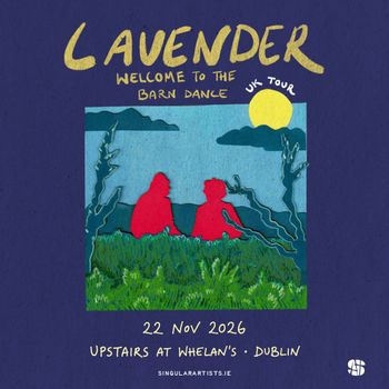 LAVENDER - WELCOME TO THE BARN DANCE UK TOUR Lavender at Upstairs at Whelan's on 22 November 2026 gig poster