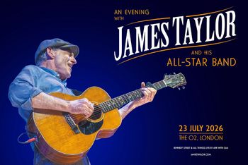 AN EVENING WITH JAMES TAYLOR AND HIS ALL-STAR BAND James Taylor at The O2 on 23 July 2026 gig poster