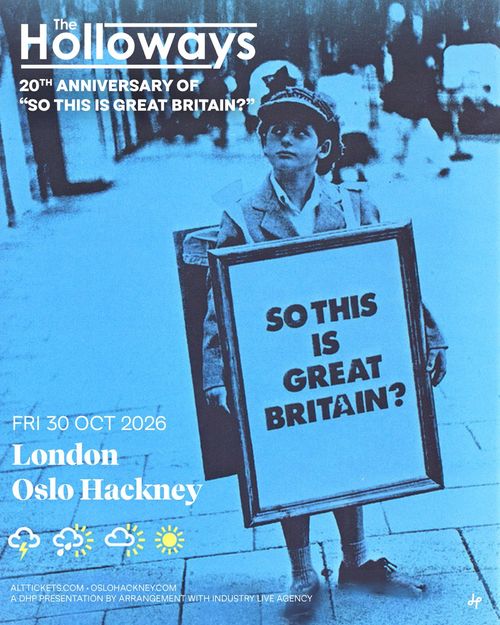 The Holloways 20th Anniversary of "So This Is Great Britain?" The Holloways at Oslo Hackney on 30 October 2026 gig poster
