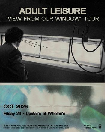 ADULT LEISURE 'VIEW FROM OUR WINDOW' TOUR Adult Leisure at Upstairs at Whelan's on 23 October 2026 gig poster
