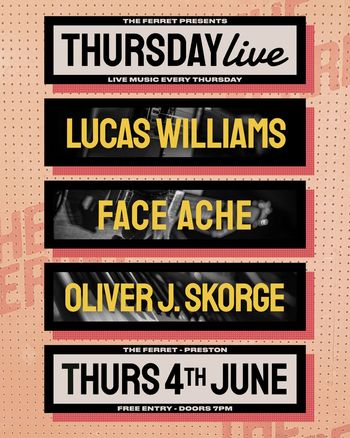 THURSDAY live Face Ache, OLIVER J. SKORGE, LUCAS WILLIAMS at The Ferret on 4 June 2026 gig poster