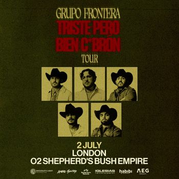 Grupo Frontera - Triste Pero Bien C*Bron Tour Grupo Frontera at O2 Shepherd's Bush Empire on 2 July 2026 gig poster