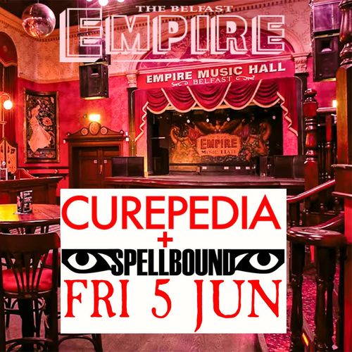Curepedia + Spellbound Curepedia, Spellbound at Empire Music Hall on 5 June 2026 gig poster