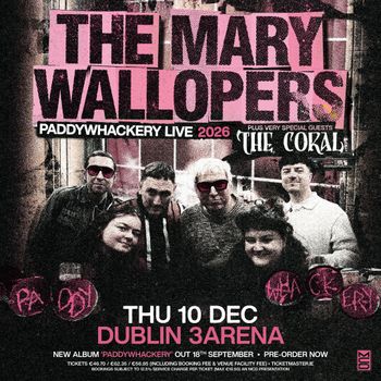 THE MARY WALLopers - PADDYWHACKERY LIVE 2026 The Coral, The Mary Wallopers at 3ARENA on 10 December 2026 gig poster