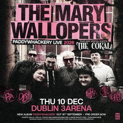 THE MARY WALLopers - PADDYWHACKERY LIVE 2026 The Coral, The Mary Wallopers at 3ARENA on 10 December 2026 gig poster