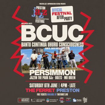 BCUC - Bantu Continua Uhuru Consciousness Jazzin the Park DJs, MR BREEN, BOLTS, BCUC, Persimmon at The Ferret on 6 June 2026 gig poster