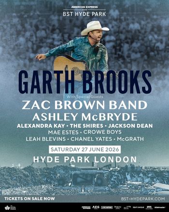 GARTH BROOKS The Shires, Ashley McBryde, Chanel Yates, Mae Estes, Jackson Dean, Alexandra Kay, Crowe Boys, Leah Blevins, Zac Brown Band, MCGRATH at Hyde Park on 27 June 2026 gig poster