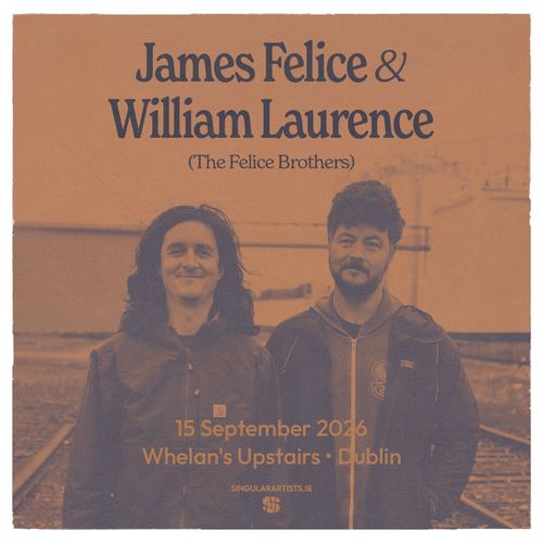 James Felice & William Laurence (The Felice Brothers) William Laurence, James Felice at Whelan's Upstairs on 15 September 2026 gig poster
