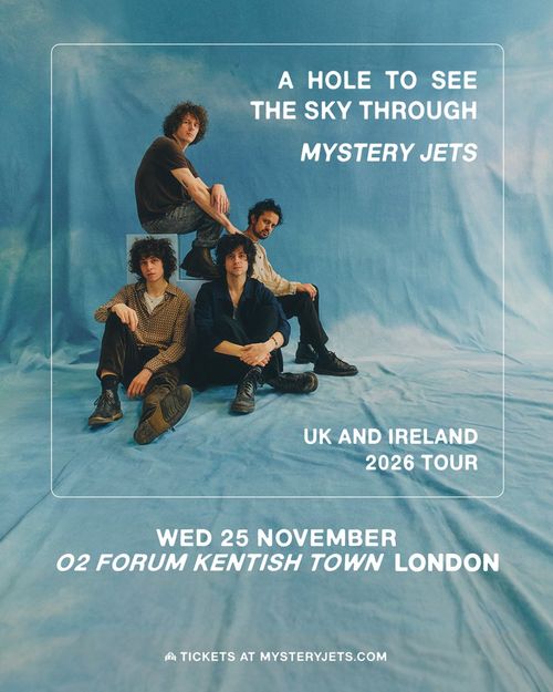 A HOLE TO SEE THE SKY THROUGH Mystery Jets at O2 Forum Kentish Town on 25 November 2026 gig poster