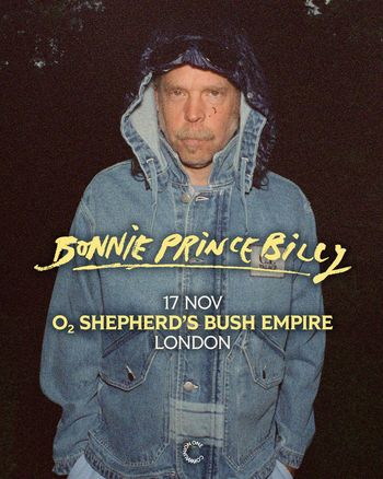 BONNIE PRINCE BILLY Bonnie “Prince” Billy at O2 SHEPHERD'S BUSH EMPIRE on 17 November 2026 gig poster