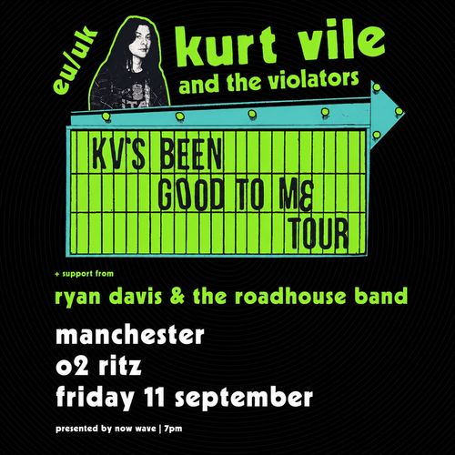 kurt vile and the violators Ryan Davis & the Roadhouse Band at o2 ritz on 11 September 2026 gig poster