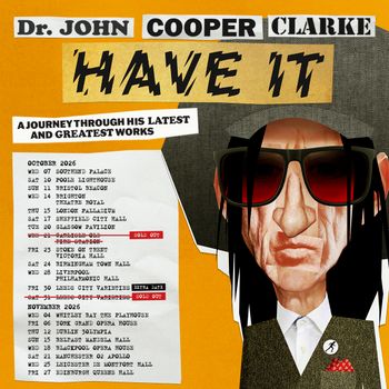 Dr. John Cooper Clarke 'Have It' Dr John Cooper Clarke at Leeds City Varieties on 30 October 2026 gig poster