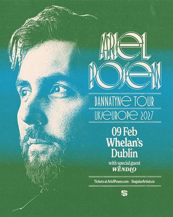 Ariel Posen - Bannatyne Tour UK/Europe 2027 Ariel Posen, WÊNDLØ at Whelan's on 9 February 2027 gig poster