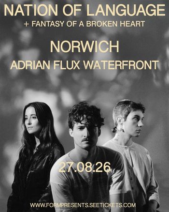 NATION OF LANGUAGE + FANTASY OF A BROKEN HEART Nation of Language, fantasy of a broken heart at ADRIAN FLUX WATERFRONT on 27 August 2026 gig poster