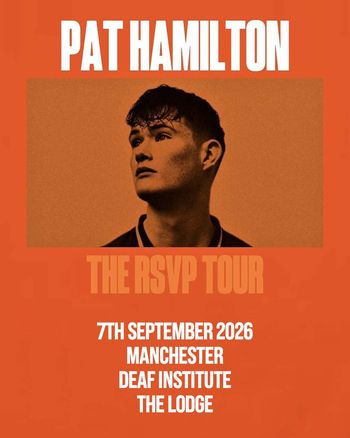 PAT HAMILTON - THE RSVP TOUR Pat Hamilton at DEAF INSTITUTE on 7 September 2026 gig poster