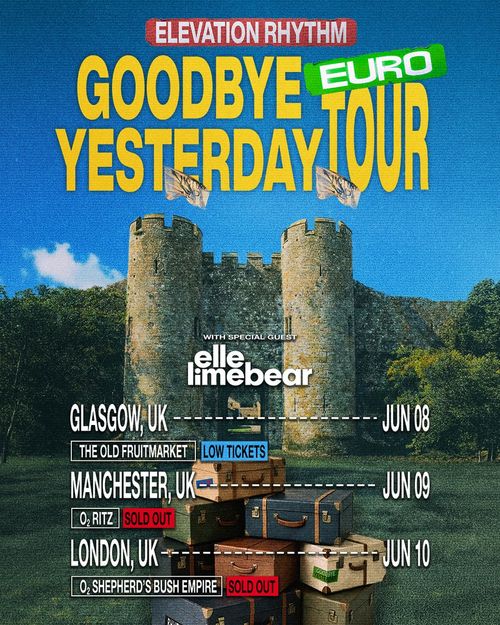 ELEVATION RHYTHM GOODBYE YESTERDAY EURO TOUR Elle Limebear, ELEVATION RHYTHM june 2026 tour poster