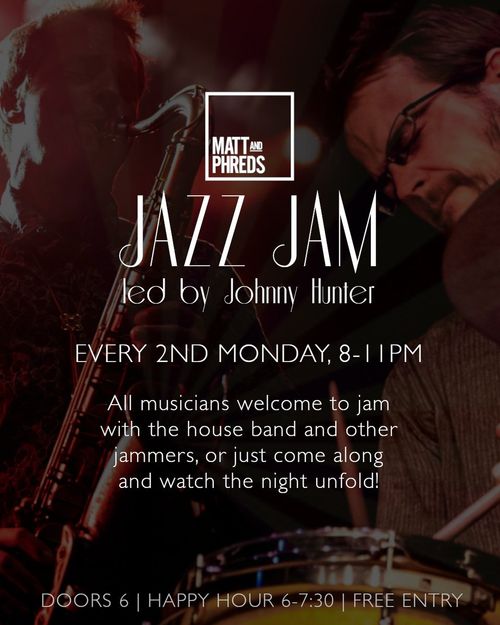 JAZZ JAM led by Johnny Hunter Johnny Hunter at Matt and Phreds on 12 June 2026 gig poster