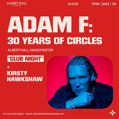 ADAM F: 30 YEARS OF CIRCLES Adam F, Kirsty Hawkshaw at ALBERT HALL on 14 November 2026 gig poster