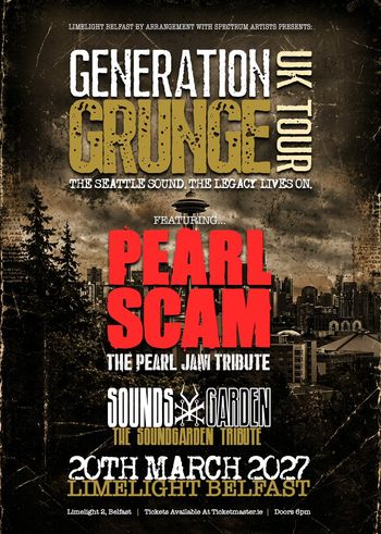 GENERATION GRUNGE UK TOUR Pearl Scam, SOUNDS GARDEN at Limelight on 20 March 2027 gig poster