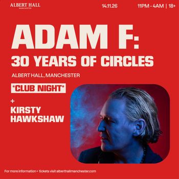 ADAM F: 30 YEARS OF CIRCLES Kirsty Hawkshaw, Adam F at ALBERT HALL on 14 November 2026 gig poster