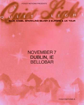QUIET LIGHT - BLUE ANGEL SPARKLING SILVER 2 EUROPE & UK TOUR Quiet Light at BELLobar on 7 November 2026 gig poster