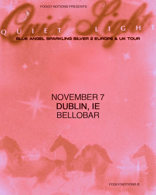 QUIET LIGHT - BLUE ANGEL SPARKLING SILVER 2 EUROPE & UK TOUR Quiet Light at BELLobar on 7 November 2026 gig poster