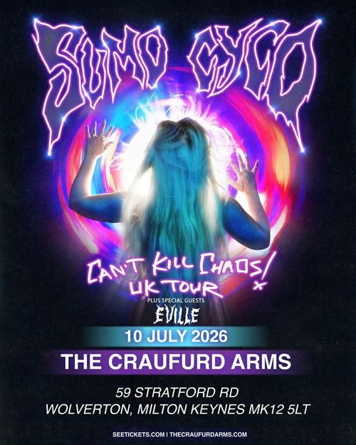 SUMO CYCO - Can't Kill Chaos UK Tour Eville, Sumo Cyco at THE CRAUFURD ARMS on 10 July 2026 gig poster