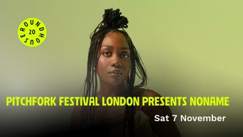 PITCHFORK FESTIVAL LONDON PRESENTS NONAME Noname at Roundhouse on 7 November 2026 gig poster