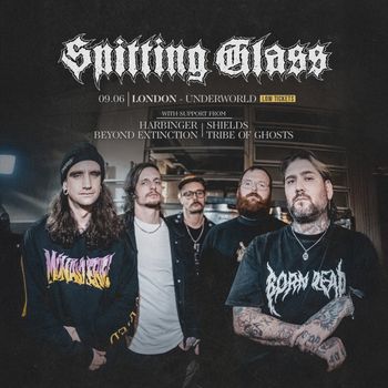 Spitting Glass Shields, Harbinger, Beyond Extinction, Tribe Of Ghosts at Underworld on 9 June 2026 gig poster