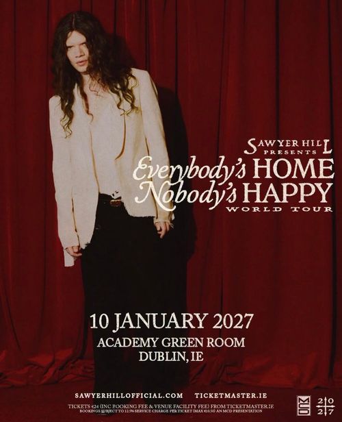 Everybody's Home, Nobody's Happy World Tour Sawyer Hill at Academy Green Room on 10 January 2027 gig poster