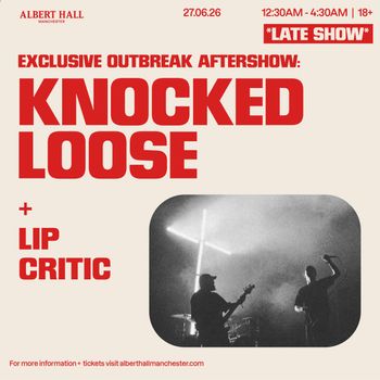 EXCLUSIVE OUTBREAK AFTERSHOW: KNOCKED LOOSE Lip Critic, Knocked Loose at ALBERT HALL on 27 June 2026 gig poster