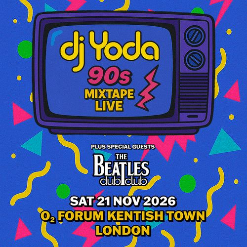 dj Yoda 90s Mixtape Live DJ Yoda, The Beatles Dub Club at O2 Forum Kentish Town on 21 November 2026 gig poster