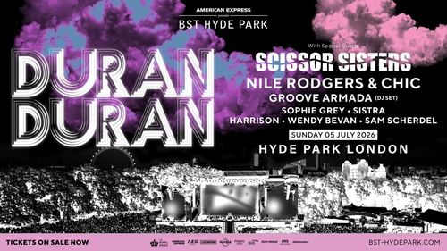 DURAN DURAN Sam Scherdel, Nile Rodgers & Chic, Scissor Sisters, Groove Armada, Sophie Grey, Wendy Bevan, SISTRA, Harrison at Hyde Park on 5 July 2026 gig poster