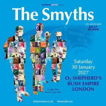 The Smyths plus special guest BILLY BLAGG The Smyths, Billy Blagg at O2 SHEPHERD'S BUSH EMPIRE on 30 January 2027 gig poster