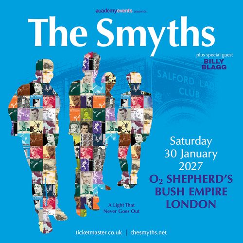 The Smyths plus special guest BILLY BLAGG The Smyths, Billy Blagg at O2 SHEPHERD'S BUSH EMPIRE on 30 January 2027 gig poster
