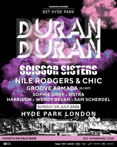 DURAN DURAN Nile Rodgers & Chic, Wendy Bevan, Groove Armada, Sam Scherdel, Harrison, SISTRA, Sophie Grey, Scissor Sisters at HYDE PARK on 5 July 2026 gig poster