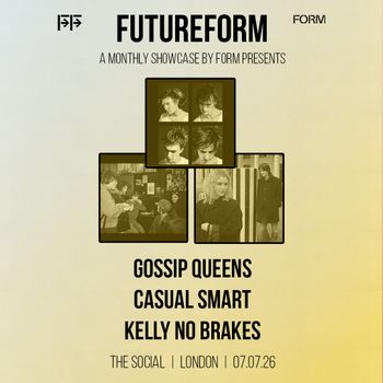 FUTUREFORM casual smart, GOSSIP QUEENS, KELLY NO BRAKES at THE SOCIAL on 7 July 2026 gig poster
