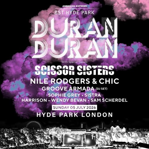 DURAN DURAN Nile Rodgers & Chic, Scissor Sisters, Wendy Bevan, SISTRA, Groove Armada, Sam Scherdel, Sophie Grey, Harrison at HYDE PARK on 5 July 2026 gig poster