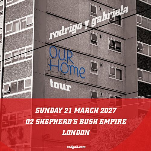 rodrigo y gabriela - Our Home tour Rodrigo y Gabriela at 02 Shepherd's Bush Empire on 21 March 2027 gig poster