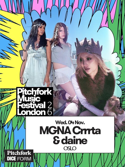 Pitchfork Music Festival London 2026 Mgna Crrrta, daine at OSLO on 4 November 2026 gig poster