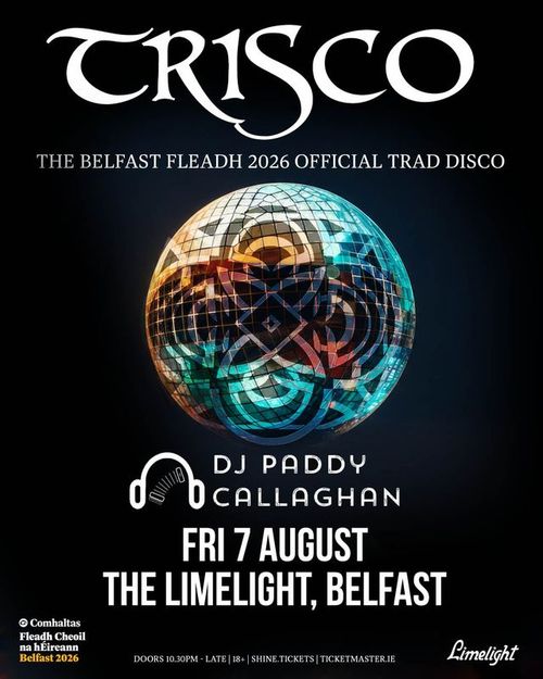 TRISCO - The Belfast Fleadh 2026 Official Trad Disco DJ PADDY CALLAGHAN at The Limelight on 7 August 2026 gig poster