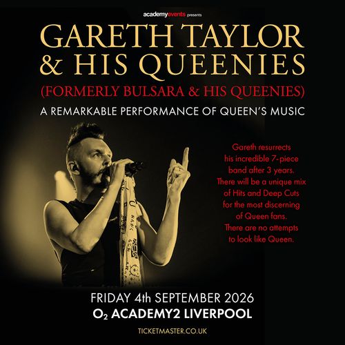 GARETH TAYLOR & HIS QUEENIES (FORMERLY BULSARA & HIS QUEENIES) Gareth Taylor & His Queenies at O2 ACADEMY2 on 4 September 2026 gig poster