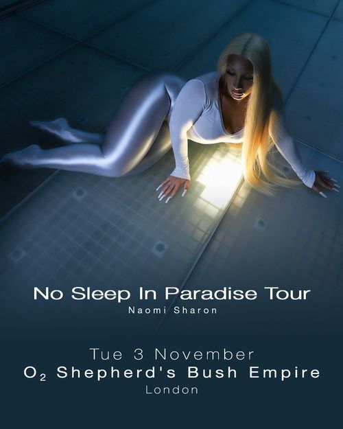 No Sleep In Paradise Tour Naomi Sharon at O2 Shepherd's Bush Empire on 3 November 2026 gig poster