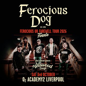 Ferocious Dog - Ferocious UK Farewell Tour 2026 Finale Ferocious Dog, Wilswood Buoys at O2 ACADEMY2 on 3 October 2026 gig poster