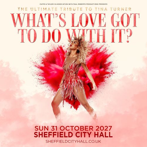 WHAT'S LOVE GOT TO DO WITH IT? Ultimate Tribute to Tina Turner at Sheffield City Hall on 31 October 2027 gig poster