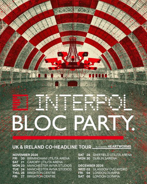 Interpol Bloc Party UK & Ireland Co-Headline Tour Bloc Party, Heartworms, Interpol november 2026 to december 2026 tour poster