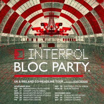 Interpol Bloc Party UK & Ireland Co-Headline Tour Bloc Party, Heartworms, Interpol at Utilita Arena on 21 November 2026 gig poster