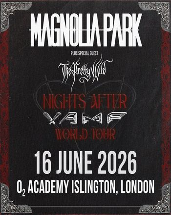 MAGNOLIA PARK - NIGHTS AFTER WORLD TOUR Magnolia Park, The Pretty Wild at O2 Academy Islington on 16 June 2026 gig poster