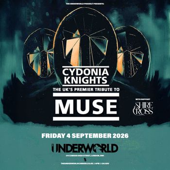 Cydonia Knights - The UK's Premier Tribute to Muse Cydonia Knights, Shire Cross at The Underworld on 4 September 2026 gig poster